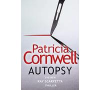 Autopsy – A Kay Scarpetta Thriller (The Scarpetta Series Book 25)
