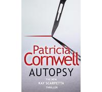 Autopsy: The new Kay Scarpetta thriller from the No. 1 bestselling author (The Scarpetta Series Book 25)