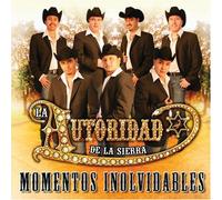 Autoridad De La Sierra - Momentos Inolvidables