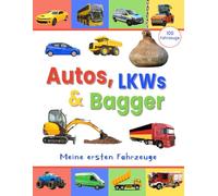 Autos, LKWs und Bagger - Meine ersten Fahrzeuge (Meine ersten Worte)