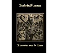 Autosufficenza: Il cammino verso la libertà