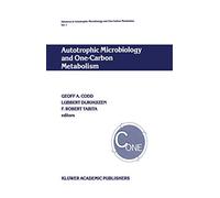 Autotrophic Microbiology and One-Carbon Metabolism: Volume I: 1 (Advances in Autotrophic Microbiology and One-Carbon Metabolism, 1)