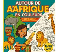 Autour de l'Afrique en Couleurs: Monuments, animaux, paysages et cultures - Sahara aux savanes à colorier et à découvrir