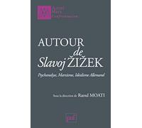 Autour de Slavoj Žižek. Psychanalyse, marxisme, idéalisme allemand
