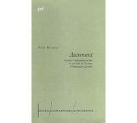 Autrement: Lecture D'Autrement Qu'Etre: Lecture d'« Autrement qu'être ou Au-delà de l'essence » d'Emmanuel Levinas