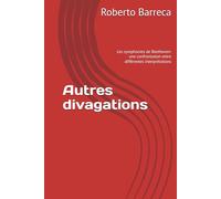 Autres divagations: Les symphonies de Beethoven: une confrontation entre différentes interprétations (Roberto Barreca)