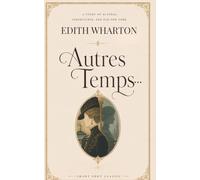 Autres Temps... (Short Shot Classic Edition): A Gilded Age Tale of Scandal, Society, and Shifting Rules (Edith Wharton Short Stories Series)
