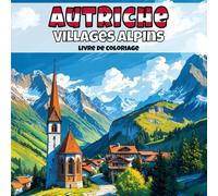 Autriche - Villages alpins: Livre de coloriage anti-stress pour adultes - 40 illustrations uniques de paysages de villages apaisants. (Villages d’Europe à colorier)