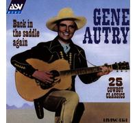 Autry, Gene - Back In The Saddle Again: 25 Cowboy Classics