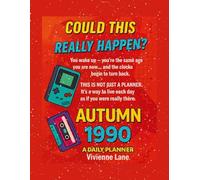 Autumn 1990: A Daily Planner: Travel back in time and live the entire autumn of 1990 - 120 pages of daily planning, weekly reflection, and the feeling that you're truly there. (Time Travel Journeys)