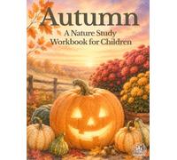 Autumn: A Nature Study Workbook for Children (The Nature Study Copywork Series)
