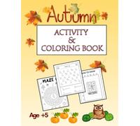 AUTUMN ACTIVITY AND COLORING BOOK FOR KIDS: 100 PAGES FOR FUN AND LEARN, Word Search, Maze, Count , Drawing, COLORING AGE +5
