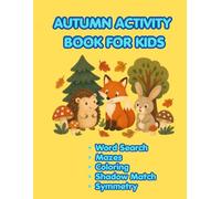 Autumn Activity Book for Kids: Fun Autumn Activity Book with Word Search, Mazes, Coloring Pages, Count and Write, Line Tracing, I Spy, Kids Sudoku, and Symmetry Drawing for Toddlers and Preschoolers