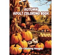 Autumn Adult Coloring Book: Relaxing Book with Animals, Pumpkins and Country Scene (Coloring Books)
