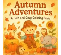 Autumn Adventures: A Bold and Cozy Coloring book (Everyday Whimsy: Bold and Easy Coloring Book Series)