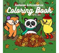 Autumn Adventures Coloring Book: A Relaxing Coloring Book for Adults and Teens Featuring Cute Animal Friends and Cozy Autumn Activities