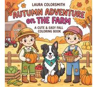 Autumn Adventures on the Farm - A Cute & Easy Fall Coloring Book: Explore Autumn on the Farm with Pumpkins, Apples, Tractors, and Adorable Animals (Autumn Coloring Book for Kids 2026)