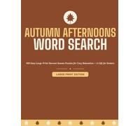 Autumn Afternoons Word Search: 100 Easy Large-Print Harvest Season Puzzles for Cozy Relaxation - A Gift for Seniors