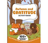 Autumn and Gratitude Activity Book: More than 100 activities and missions, mazes, coloring pages, recipes, crafts, word searches, step by step ... Autumn and the virtue of Gratitude! (Seasons)