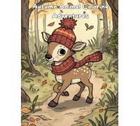 Autumn Animal Coloring Adventures: Cute And Cozy Coloring Book for Adults And Kids Featuring Adorable Animal Friends in Adorable Autumn Scenes (Cozy Coloring Adventures)