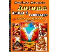 Autumn Animals and Landscape Mystery Mosaic Color by Number for Adults: Mystery Mosaic Fall Coloring Book with Scenic Wildlife Art