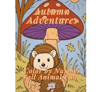 Autumn Animals Color-by-Number - 25 Cozy Designs for Relaxation & Mindful Fun: Whimsical Forest Creatures & Woodland Scenes to Calm the Mind and Inspire Creativity