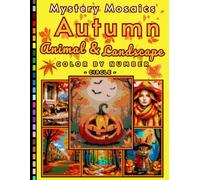 Autumn Animals & Landscape Mystery Mosaic Color by Number for Adults and Teens: Beautiful Fall Scenes, Forest Wildlife, and Nature Coloring Puzzles (Autumn Animals and Landscape)