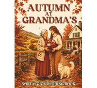Autumn at Grandma’s: A Nostalgic Coloring Book for Adults and Teens