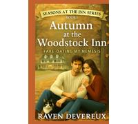 Autumn at the Woodstock Inn: Fake Dating My Nemesis