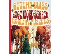 Autumn Bliss 2000 Word Search Holiday Puzzles: Fall Themed Seasonal Word Search Nostalgia with Solutions
