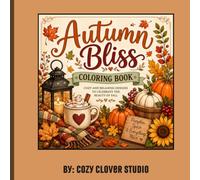 Autumn Bliss Coloring Book: Bold and Easy Designs Featuring Pumpkins, Woodland Animals, Cozy Scenes, Harvest Decor, Autumn Leaves, Farmhouse Charm, ... Featuring Pumpkins, Woodland Animals, Cozy
