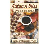 Autumn Bliss Word Search: A Cozy & Fun Puzzle Book Celebrating Fall Leaves, Harvest, and Seasonal Traditions