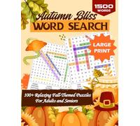 Autumn Bliss Word Search: Large Print Relaxing Fall-Themed Word Search Puzzles for Adults and Seniors (Autumn Activity Books For Adults)