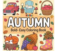 Autumn Bold Easy Coloring Book: Cozy Fall Vibes 52 Bold & Easy Autumn Designs for Relaxation, Mindfulness, and Creative Joy