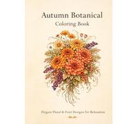 Autumn Botanical Coloring Book: Elegant Floral & Fruit Designs for Relaxation