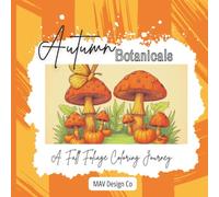 Autumn Botanicals: A Fall Foliage Coloring Journey |8.5x8.5 inches, 60+ pages| Great gift for teachers, friends: 30+ Cozy Autumn Plant and Leaf ... and Creative Relaxation, celebrate fall