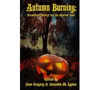Autumn Burning: Dreadtime Stories for the Wicked Soul