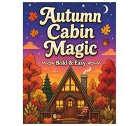 Autumn Cabin Magic: A Bold and Easy Coloring Book: Large Print Fall Scenes with Golden Leaves, Pumpkin Porches, Cozy Cottages, and Harvest Landscapes ... Series) (Cozy Retreats Coloring Collection)