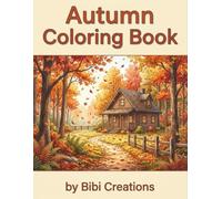 Autumn Coloring Book: 40 Relaxing Illustrations of Cozy Fall Scenes, Crisp Leaves, and Relaxing Autumn Designs for Stress Relief