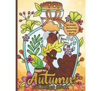 Autumn Coloring Book: Beautiful Autumnal Foliage, Charming Pumpkins and Botanical Floral Large Print Illustrations for Anxiety Relief The Great Gift ... Flower Vase, Thanksgiving, Pumpkin to Color.