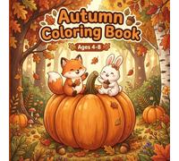Autumn Coloring Book: Cute Fall Animals, Pumpkins, and Leaves for Kids Ages 4-8 (Cozy Autumn Friends Coloring Book)