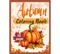 Autumn Coloring Book: Fall Coloring Book For Adults with Charming Country Scenes, Beautiful Fall Landscapes, Large Print Fall Season for Adults, Seniors.