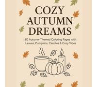 Autumn Coloring Book for Adults: 40 Cozy Fall Designs with Pumpkins, Leaves, Candles and Relaxing Seasonal Pages: 40 Cozy Autumn Designs with ... and Fall Vibes - 80 Pages to Relax and Color