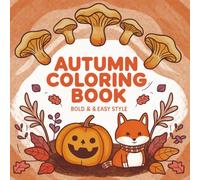 Autumn Coloring Book for Kids and Adults: 50 Bold and Easy Fall Designs with Pumpkins, Leaves, Animals, and Cozy Autumn Scenes: Coloring Book for Boys ... Toddlers | 50 Bold and Easy Scenes for Adults