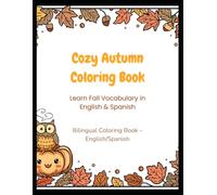 Autumn Coloring Book for Kids and Adults: Learn Spanish and English Vocabulary While Coloring Pumpkins, Leaves, and Cozy Fall Scenes