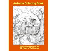 Autumn Coloring Book: Mindful Moments for All, 80 Pages of Fall Scenes