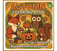 Autumn Coloring Book: Woodland Fun for All Seasons | 50 Cozy & Cute Coloring Pages for Kids, Tweens & Grownups Who Love Fall Vibes Featuring Foxes, ... for All Seasons Coloring & Activity Books)