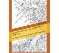 Autumn Coloring: Your Moment to Breathe: 40 Pages to Relax and Spark Your Creativity