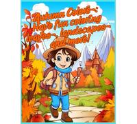 Autumn Colors: Have fun coloring leaves, landscapes and more!: Autumnal landscapes, leaves and cozy scenery to color.