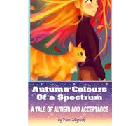 Autumn Colours Of a Spectrum: A Tale of Autism and Acceptance